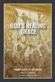 God's Healing Grace, Edwards Wayne R.