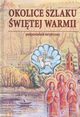 Okolice szlaku witej Warmii Podpowiednik turystyczny, Kisielew Kazimierz, Szalkiewicz Wojciech Krzysztof