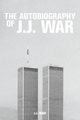 The Autobiography of J.J. War, War J.J.