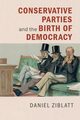 Conservative Parties and the Birth of Democracy, Ziblatt Daniel