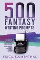500 Fantasy Writing Prompts, Blumenthal Erica