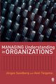 Managing Understanding in Organizations, Sandberg Jorgen
