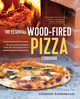 The Essential Wood Fired Pizza Cookbook, Tassinello Anthony