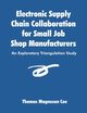 Electronic Supply Chain Collaboration for Small Job Shop Manufacturers, Coe Thomas