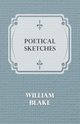 Poetical Sketches, Blake William