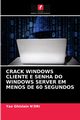 CRACK WINDOWS CLIENTE E SENHA DO WINDOWS SERVER EM MENOS DE 60 SEGUNDOS, N'DRI Yao Ghislain