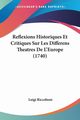 Reflexions Historiques Et Critiques Sur Les Differens Theatres De L'Europe (1740), Riccoboni Luigi