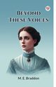 Beyond These Voices, Braddon M. E.