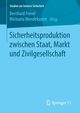 Sicherheitsproduktion zwischen Staat, Markt und Zivilgesellschaft, 