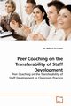 Peer Coaching on the Transferability of Staff Development, Truesdale Dr. William