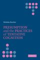 Presumption and the Practices of Tentative Cognition, Rescher Nicholas