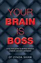 Your Brain is Boss, Shaw Dr. Lynda