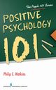 Positive Psychology 101, Watkins Philip C. PhD