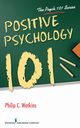 Positive Psychology 101, Watkins Philip C.