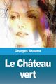 Le Chteau vert, Beaume Georges