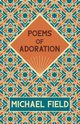 Poems of Adoration, Field Michael