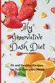 My Innovative Dash Diet, Barlow Eleonore