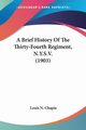 A Brief History Of The Thirty-Fourth Regiment, N.Y.S.V. (1903), Chapin Louis N.