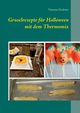 Gruselrezepte fr Halloween mit dem Thermomix, Grabner Vanessa