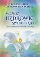 Moesz uzdrowi swoje ciao, Louise Hay