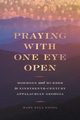 Praying with One Eye Open, Engel Mary Ella