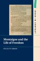 Montaigne and the Life of Freedom, Green Felicity