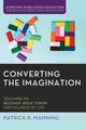 Converting the Imagination, Manning Patrick R.