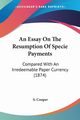 An Essay On The Resumption Of Specie Payments, Cooper S.