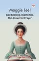 Maggie Lee! Bad Spelling, Diamonds, The Answered Prayer, Holmes Mary J.
