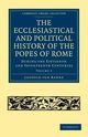 The Ecclesiastical and Political History of the Popes of Rome - Volume 2, Ranke Leopold Von