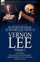 The Collected Supernatural and Weird Fiction of Vernon Lee, Lee Vernon