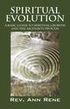 Spiritual Evolution, Rene Rev Ann