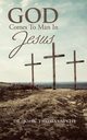 God Comes to Man in Jesus, Wylie Dr. John Thomas