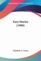 Easy Stories (1900), Turner Elizabeth A.