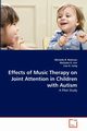 Effects of Music Therapy on Joint Attention in Children with Autism, Reitman Michelle R.