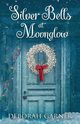 Silver Bells at Moonglow, Garner Deborah