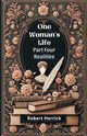One Woman's Life Part Four Realities, Herrick Robert