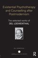 Existential Psychotherapy and Counselling after Postmodernism, Loewenthal Del