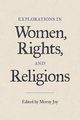 Explorations in Women, Rights, and Religions, 