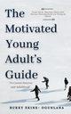 The Motivated Young Adult's Guide to Career Success and Adulthood, Ekine-Ogunlana Bukky