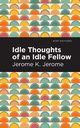 Idle Thoughts of an Idle Fellow, Jerome Jerome K.