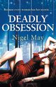 Deadly Obsession, May Nigel