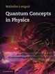 Quantum Concepts in Physics, Longair Malcolm
