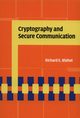 Cryptography and Secure Communication, Blahut Richard E.