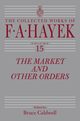 The Market and Other Orders, Hayek Friedrich A