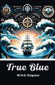 True Blue, Kingston W.H.G.