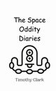 The Space Oddity Diaries, Clark Timothy