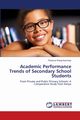 Academic Performance Trends of Secondary School Students, Kamonjo Florence Wanja