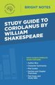 Study Guide to Coriolanus by William Shakespeare, Intelligent Education