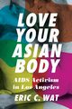 Love Your Asian Body, Wat Eric C.